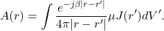 \[ A(r) = \int \frac{e^{-j\beta|r - r'|}}{4\pi|r - r'|}\mu J(r')dV'. \]