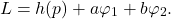 \[ L = h(p) + a\varphi_1 + b\varphi_2. \]