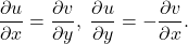 \[ \frac{\partial u}{\partial x} = \frac{\partial v}{\partial y},\; \frac{\partial u}{\partial y} = -\frac{\partial v}{\partial x}. \]