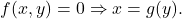 \[ f(x, y) = 0 \Rightarrow x = g(y). \]