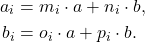 \begin{equation*}\begin{split}  a_i &= m_i \cdot a + n_i \cdot b, \\ b_i &= o_i \cdot a + p_i \cdot b.  \end{split}\end{equation*}