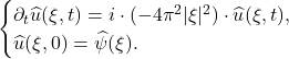 \begin{equation*}\begin{cases}  \partial_t\widehat{u}(\xi, t) = i \cdot (-4\pi^2|\xi|^2) \cdot \widehat{u}(\xi, t), \\ \widehat{u}(\xi, 0) = \widehat{\psi}(\xi).  \end{cases}\end{equation*}