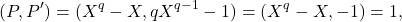 \[ (P, P') = (X^q - X, qX^{q - 1} - 1) = (X^q - X, -1) = 1, \]