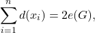 \[ \sum_{i = 1}^n d(x_i) = 2e(G), \]