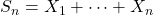 S_n = X_1 + \cdots + X_n