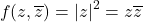 \[ f(z, \overline{z}) = |z|^2 = z\overline{z} \]