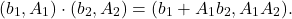 \[ (b_1, A_1) \cdot (b_2, A_2) = (b_1 + A_1b_2, A_1A_2). \]