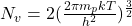 N_v = 2(\frac{2\pi m_pkT}{h^2})^{\frac 32}