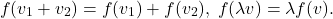 \[ f(v_1 + v_2) = f(v_1) + f(v_2),\; f(\lambda v) = \lambda f(v). \]