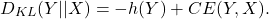 \[ D_{KL}(Y || X) = -h(Y) + CE(Y, X). \]