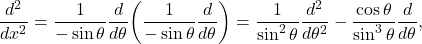 \[ \frac{d^2}{dx^2} = \frac{1}{-\sin\theta}\frac{d}{d\theta}\bigg(\frac{1}{-\sin\theta}\frac{d}{d\theta}\bigg) = \frac{1}{\sin^2\theta}\frac{d^2}{d\theta^2} - \frac{\cos\theta}{\sin^3\theta}\frac{d}{d\theta}, \]