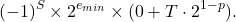 \[ (-1)^S \times 2^{e_{min}} \times (0 + T \cdot 2^{1 - p}). \]