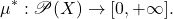 \[ \mu^*: \mathscr{P}(X) \to [0, +\infty]. \]