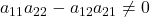 a_{11}a_{22} - a_{12}a_{21} \neq 0