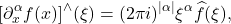 \[ [\partial_x^\alpha f(x)]^\wedge(\xi) = (2\pi i)^{|\alpha|}\xi^\alpha\widehat{f}(\xi), \]