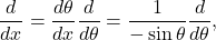 \[ \frac{d}{dx} = \frac{d\theta}{dx}\frac{d}{d\theta} = \frac{1}{-\sin\theta}\frac{d}{d\theta}, \]