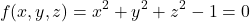 \[ f(x, y, z) = x^2 + y^2 + z^2 - 1 = 0 \]