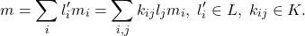 \[ m = \sum_i l_i'm_i = \sum_{i, j} k_{ij}l_jm_i,\; l_i' \in L,\; k_{ij} \in K. \]