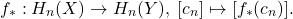 \[ f_*: H_n(X) \to H_n(Y),\; [c_n] \mapsto [f_*(c_n)]. \]