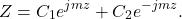 \[ Z = C_1e^{jmz} + C_2e^{-jmz}. \]