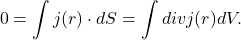 \[ 0 = \int j(r) \cdot dS = \int divj(r)dV. \]