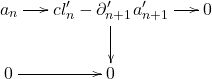 \[ \xymatrix@C=1.4em{ a_n \ar[r] & cl_n' - \partial_{n + 1}'a_{n + 1}' \ar[r] \ar[d] & 0 \\ 0 \ar[r] & 0 & {} } \]