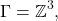 \[ \Gamma = \mathbb{Z}^3, \]