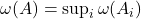 \omega(A) = \sup_i \omega(A_i)