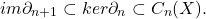 \[ im\partial_{n + 1} \subset ker\partial_n \subset C_n(X). \]