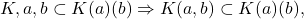 \[ K, a, b \subset K(a)(b) \Rightarrow K(a, b) \subset K(a)(b), \]