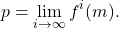 \[ p = \lim_{i \to \infty} f^i(m). \]