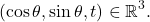 \[ (\cos\theta, \sin\theta, t) \in \mathbb{R}^3. \]