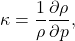 \[ \kappa = \frac 1\rho\frac{\partial\rho}{\partial p}, \]