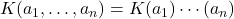 K(a_1, \ldots, a_n) = K(a_1)\cdots(a_n)