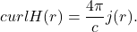 \[ curlH(r) = \frac{4\pi}{c}j(r). \]