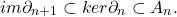 \[ im\partial_{n + 1} \subset ker\partial_n \subset A_n. \]