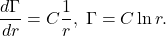 \[ \frac{d\Gamma}{dr} = C\frac 1r,\; \Gamma = C\ln r. \]