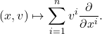 \[ (x, v) \mapsto \sum_{i = 1}^n v^i\frac{\partial}{\partial x^i}. \]