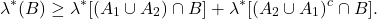 \[ \lambda^*(B) \geq \lambda^*[(A_1 \cup A_2) \cap B] + \lambda^*[(A_2 \cup A_1)^c \cap B]. \]