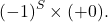 \[ (-1)^S \times (+0). \]