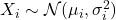 X_i \sim \mathcal{N}(\mu_i, \sigma_i^2)