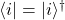 \langle i| = |i\rangle^\dag