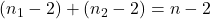 (n_1 - 2) + (n_2 - 2) = n - 2