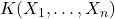 K(X_1, \ldots, X_n)