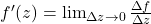 f'(z) = \lim_{\Delta z \to 0} \frac{\Delta f}{\Delta z}