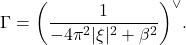 \[ \Gamma = \bigg(\frac{1}{-4\pi^2|\xi|^2 + \beta^2}\bigg)^{\vee}. \]