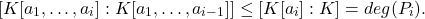 \[ [K[a_1, \ldots, a_i] : K[a_1, \ldots, a_{i - 1}]] \leq [K[a_i] : K] = deg(P_i). \]