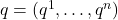 q = (q^1, \ldots, q^n)