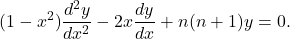 \[ (1 - x^2)\frac{d^2y}{dx^2} - 2x\frac{dy}{dx} + n(n + 1)y = 0. \]