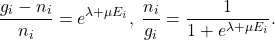 \[ \frac{g_i - n_i}{n_i} = e^{\lambda + \mu E_i},\; \frac{n_i}{g_i} = \frac{1}{1 + e^{\lambda + \mu E_i}}. \]